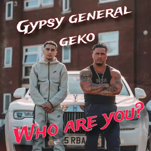 Gypsy General Ft. Geko – Who Are You