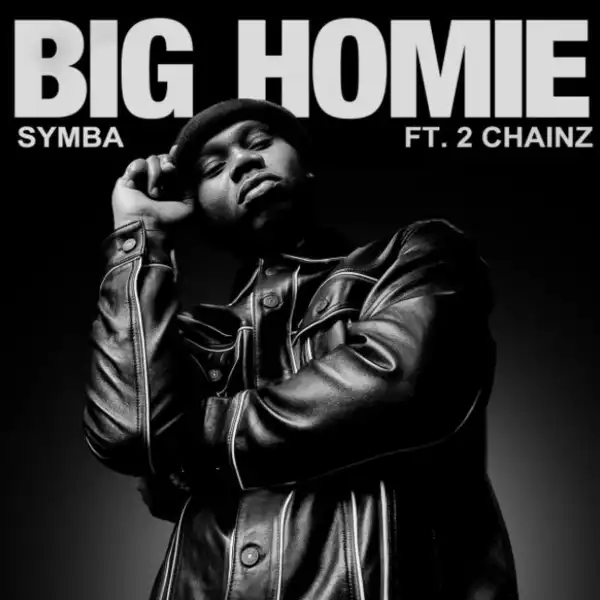 Symba Ft. 2 Chainz – Big Homie