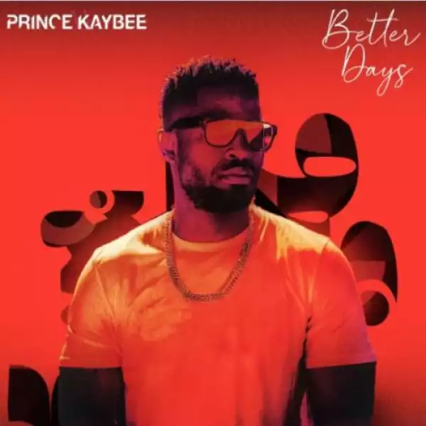 Prince Kaybee – Better Days (Album)