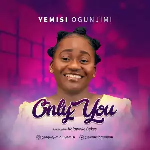 Yemisi Ogunjimi – Only You