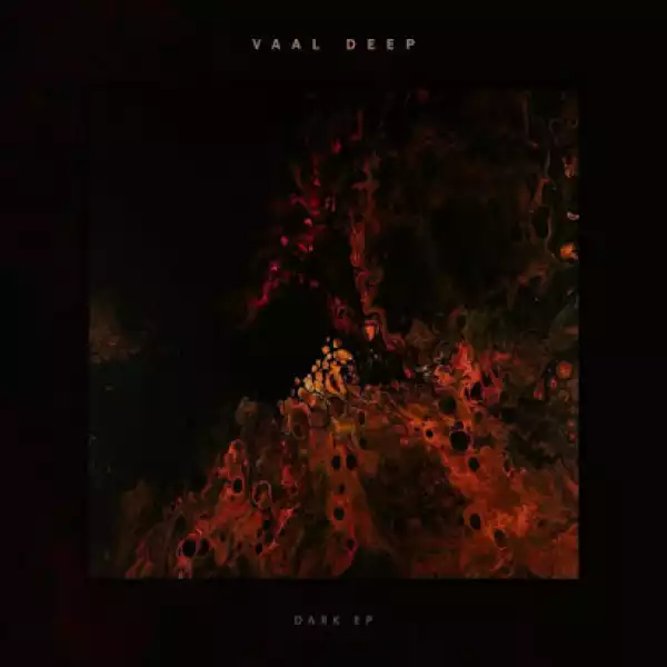 Vaal Deep – Dark EP