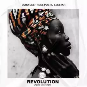 Echo Deep – Revolution ft Poetic Leestar