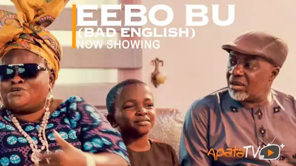 Eebo Bu (Bad English) (2022 Yoruba Movie)