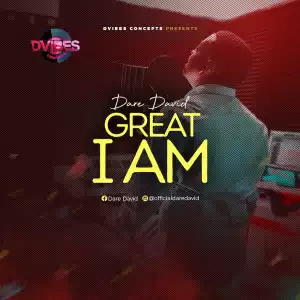 Dare David – Great I Am