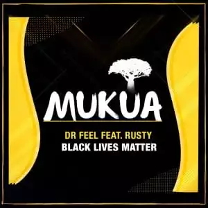Dr Feel – Black Lives Matter Ft. Rusty