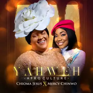 Chioma Jesus & Mercy Chinwo Blessed - Yahweh