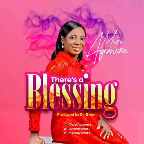 Maro Ayemere – There’s A Blessing