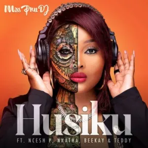 Miss Pru DJ – Husiku ft Ncesh P, Nkatha, BeeKay & Teddy