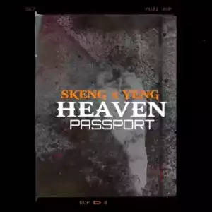 Skeng – Heaven Passport ft Intence (Yeng)