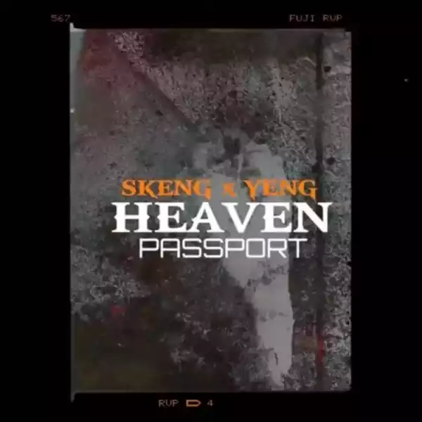 Skeng – Heaven Passport ft Intence (Yeng)