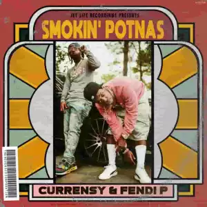 Curren$y & Fendi P - Smokin Potnas