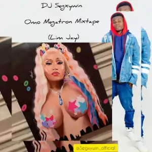DJ Segxywin – Omo Megatron Mixtape (Lim Jay)
