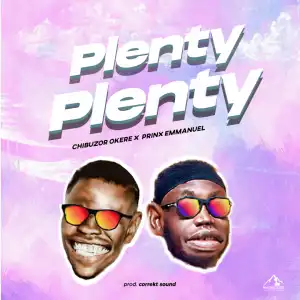 Chibuzor Okere – Plenty Plenty ft. Prinx Emmanuel