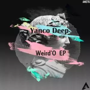 Yanco Deep – Weird’O (EP)