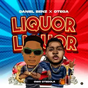 Daniel Benz – Liquor (Owo Otedola) ft. Otega
