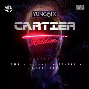 Yung6ix ft. Suji, DMA, OG Rah & Excel XIX – Cartier Riddim