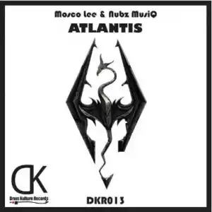 Mosco Lee & Nubz MusiQ – Atlantis (Original Mix)