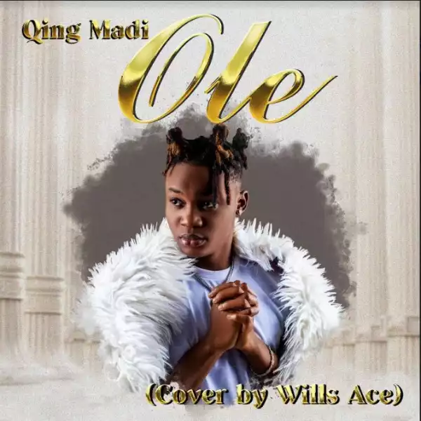 Wills Ace – Ole (Qing Madi x BNXN Cover)