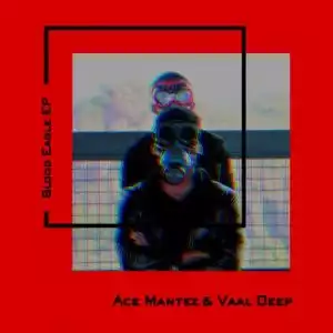 Ace Mantez & Vaal Deep – Blood Eagle