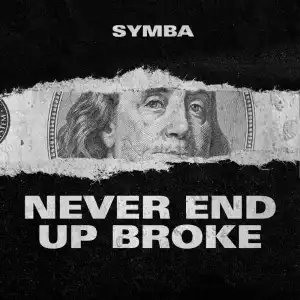 Symba - Never End Up Broke