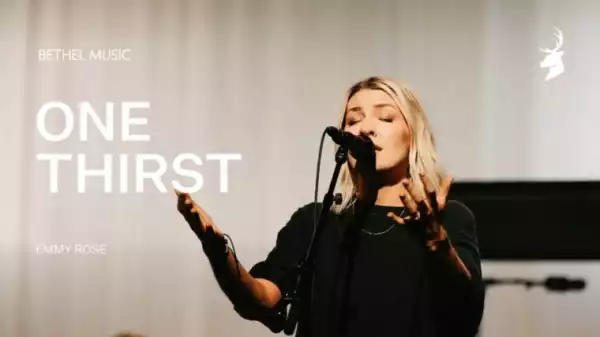 Emmy Rose feat. Gable Price – One Thirst (Bethel Music)