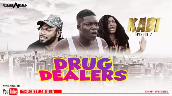 TheCute Abiola – KABI Episode 7 (DRUG DEALERS) (Comedy Video)