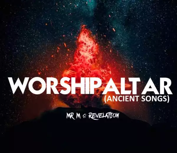 Mr M & Revelation – Worship Altar (Ancient Songs)