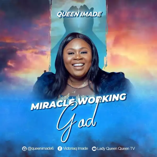 Miracle Working God – Queen Imade