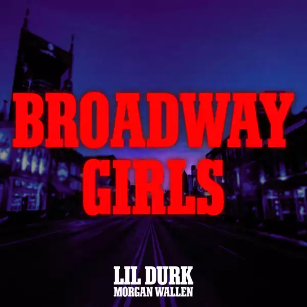 Lil Durk - Broadway Girls ft. Morgan Wallen