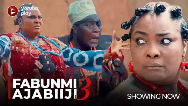 Fabunmi Ajabiiji Part 3 (2022 Yoruba Movie)