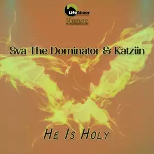 Sva The Dominator & Katziin – He Is Holy