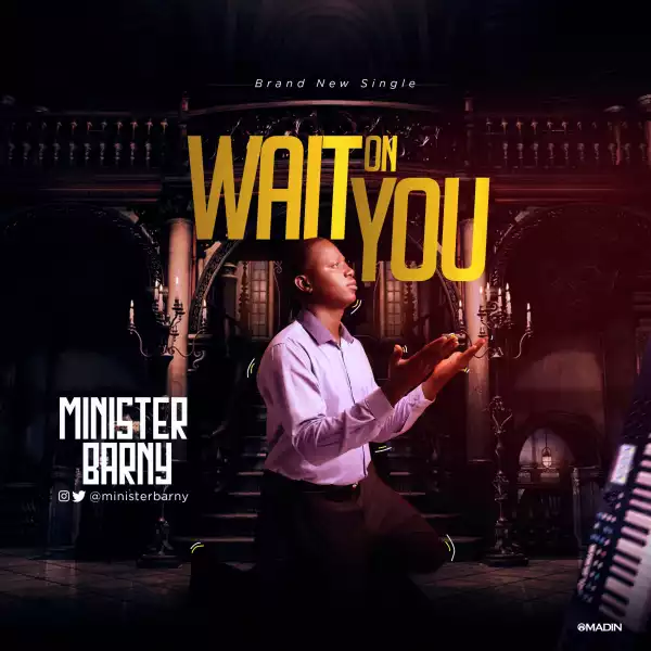 Minister Barny – Wait On You