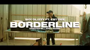 Shy Glizzy - Borderline ft. EST Gee (Video)