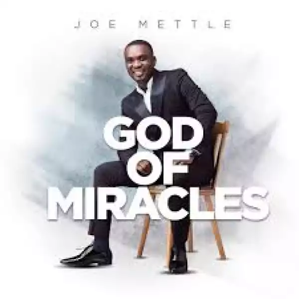 Joe Mettle – God of Miracles