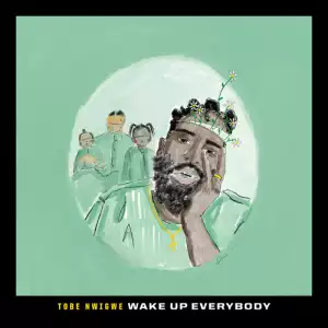 Tobe Nwigwe - Wake Up Everybody