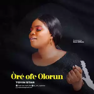 Toyin Star – Òré ofe Olorun