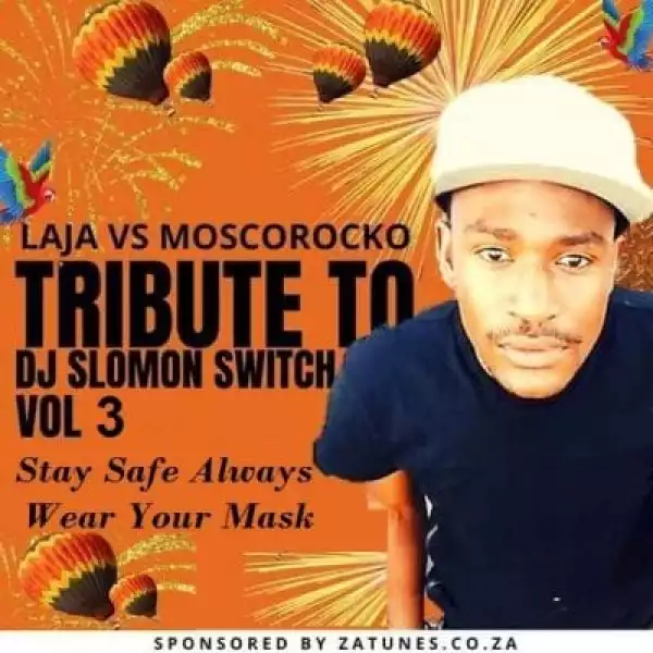 Laja Vs MoscoRocko – Tribute To Dj Solomon Switch Vol 3
