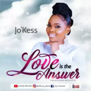 Jo’ Kess – Love Is The Answer