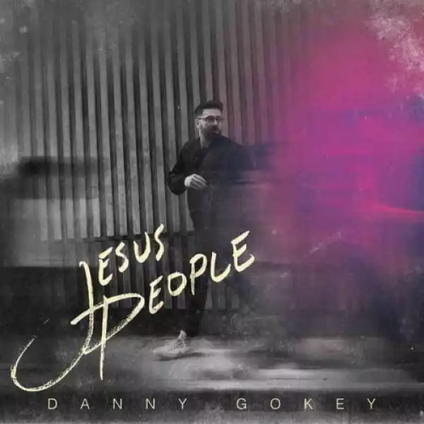 Danny Gokey – Jesus People (Album)