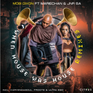Mobi Dixon – When House Was House (Mobi-Tech DanceFloor Remix) ft. Mariechan & Jnr SA