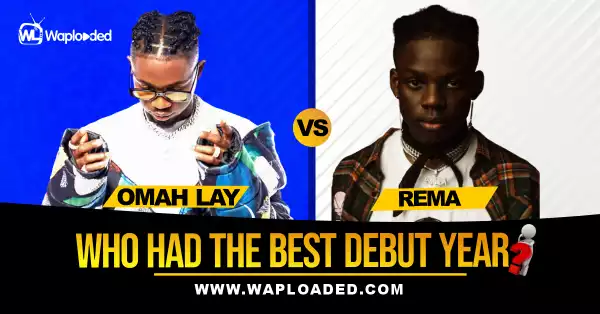 Omah Lay Vs Rema, Who Had The Best Debut Year?