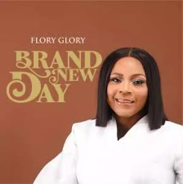 Flory Glory – “Brand New Day”