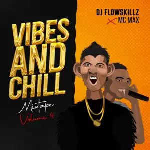 DJ Flowskillz x MC Max – Vilbes & Chill (Vol. 4)