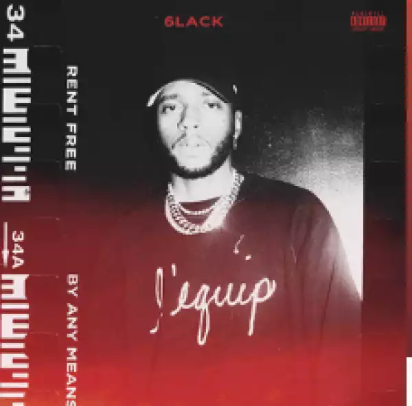 6LACK – By Any Means