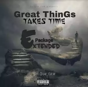 UNIQUE FAM – Great Things Take Time EP