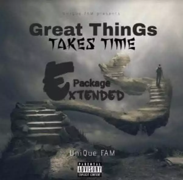 UNIQUE FAM – Great Things Take Time EP