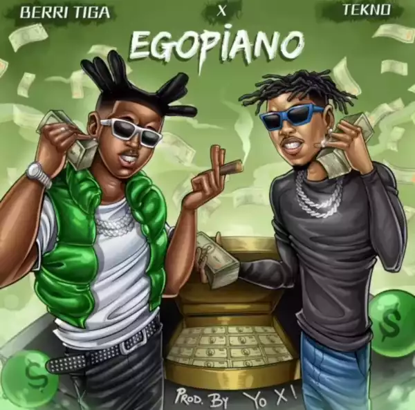 Berri Tiga ft. Tekno – Egopiano