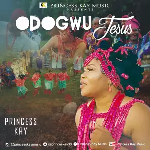 Princess Kay - Odogwu Jesus