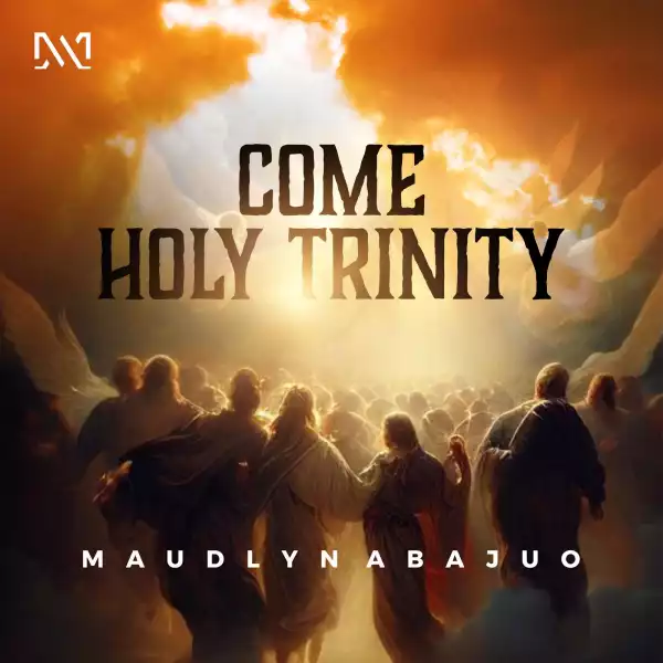 Maudlyn Abajuo – Come Holy Trinity