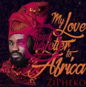 ZiPheko - My Love Letter To Africa (Album)